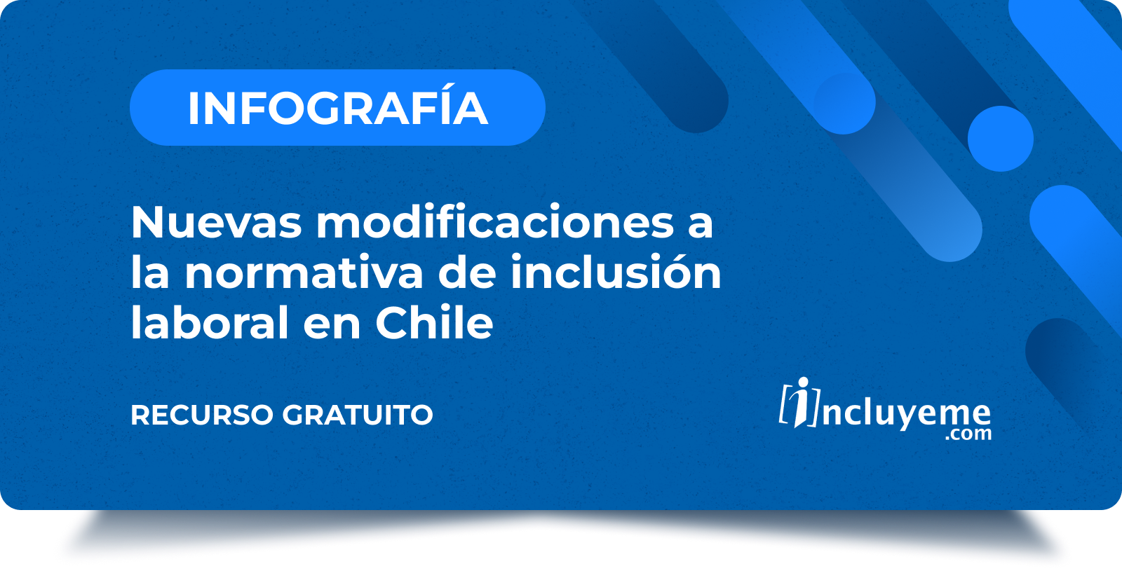 Infografia - Nuevas modificaciones a la normativa de inclusión laboral en Chile Infografia - Nuevas modificaciones a la normativa de inclusión laboral en Chile